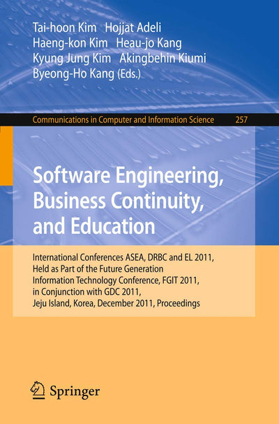 Software Engineering, Business Continuity, and Education: International Conferences, ASEA, DRBC and EL 2011, Held as Part of the Future Generation ... in Computer and Information Science, 257)