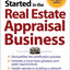 How to Get Started in the Real Estate Appraisal Business
