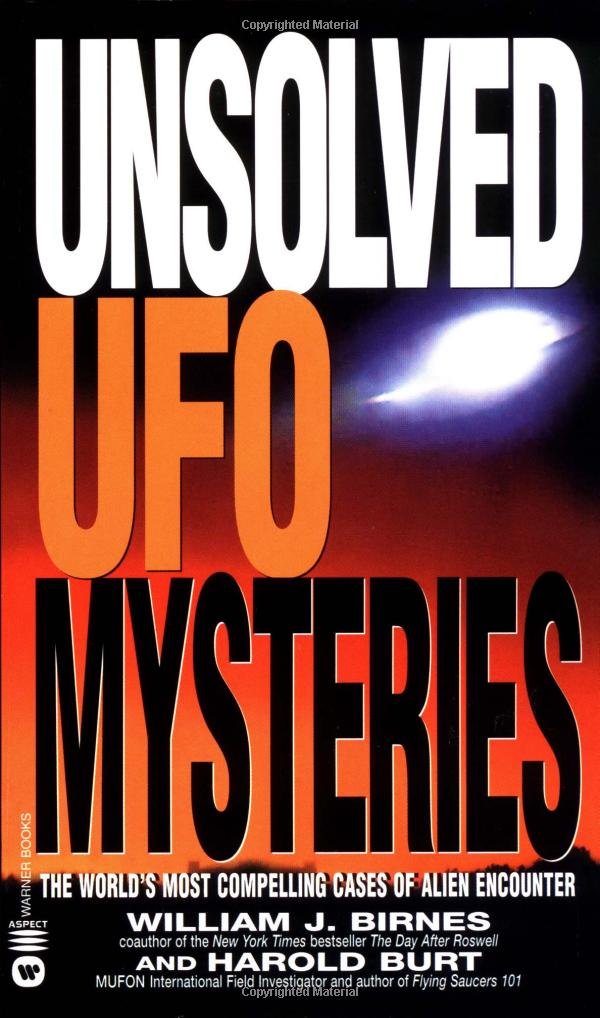 Unsolved UFO Mysteries: The Worlds Most Compelling Cases of