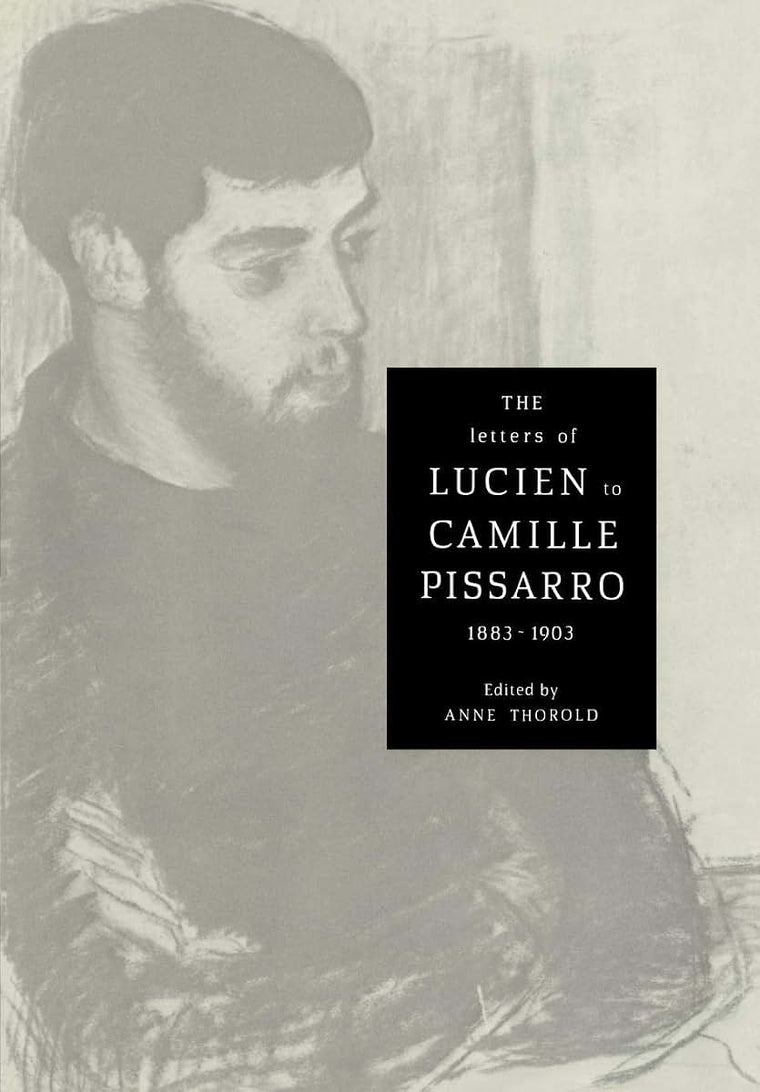The Letters of Lucien to Camille Pissarro, 1883-1903 (Cambridge Studies in the History of Art) (French Edition)