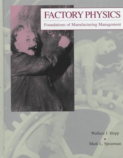 Factory Physics: Foundations of Manufacturing Management by