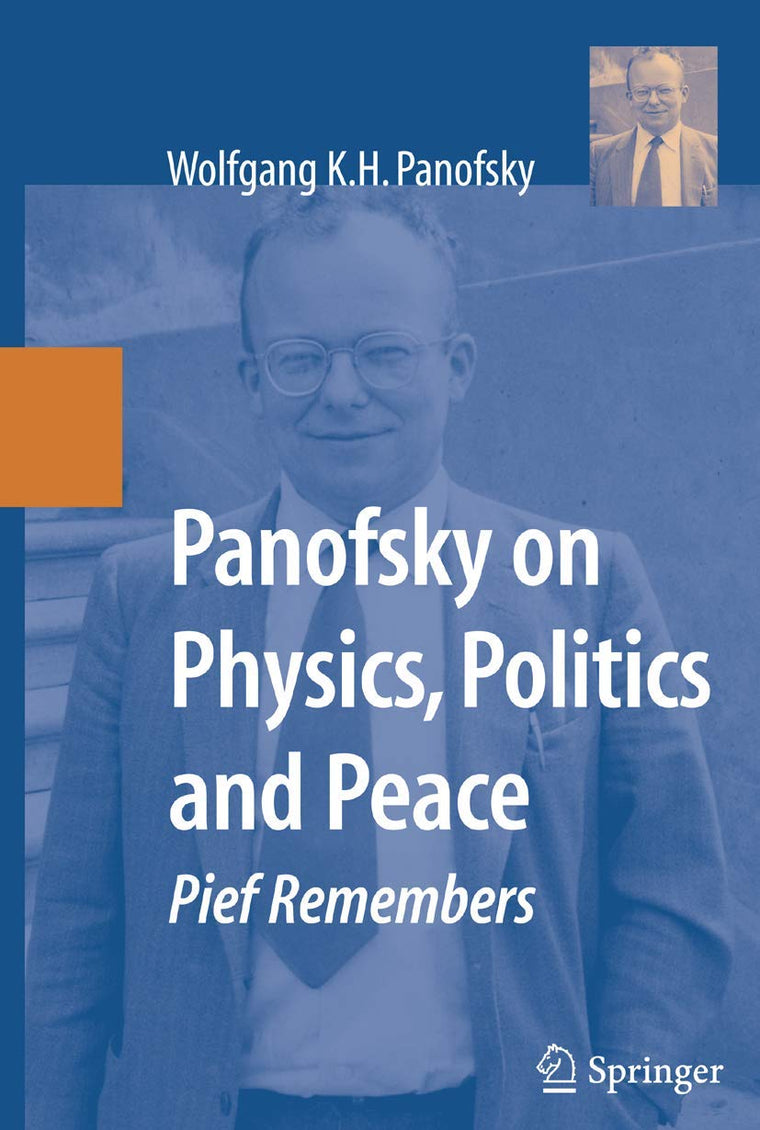 Panofsky on Physics, Politics, and Peace: Pief Remembers