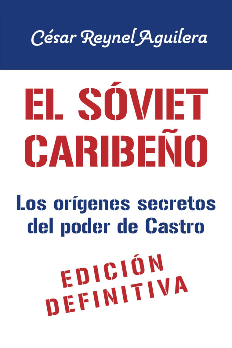 El s?viet caribe?o: La otra historia de la Revoluci?n Cubana (Spanish Edition)
