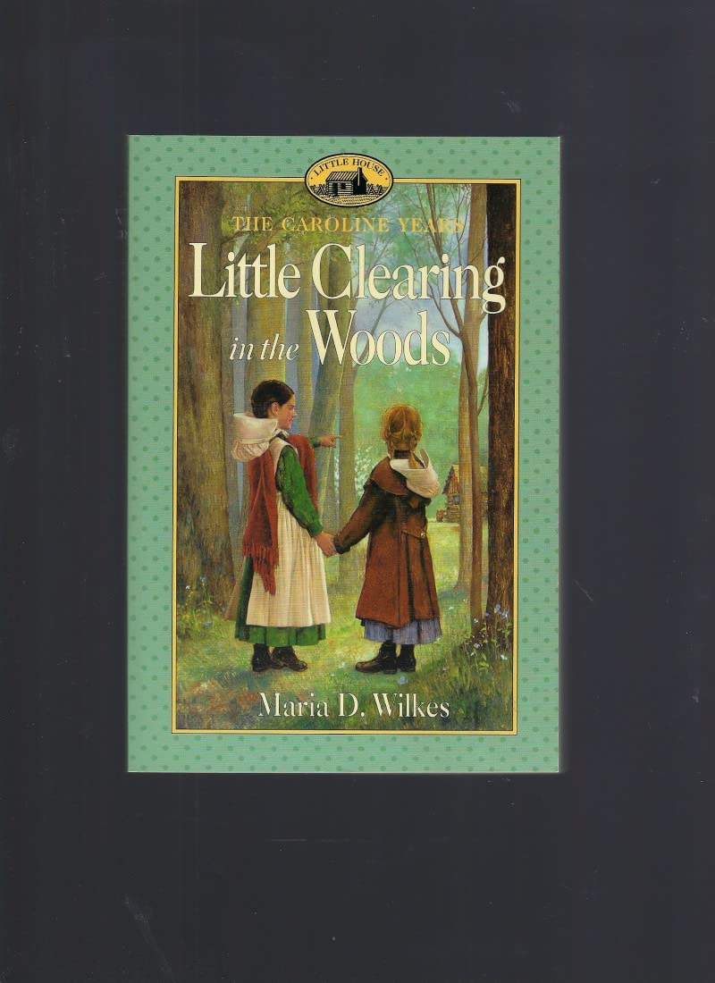 Little Clearing in the Woods: Little House, The Caroline Yea