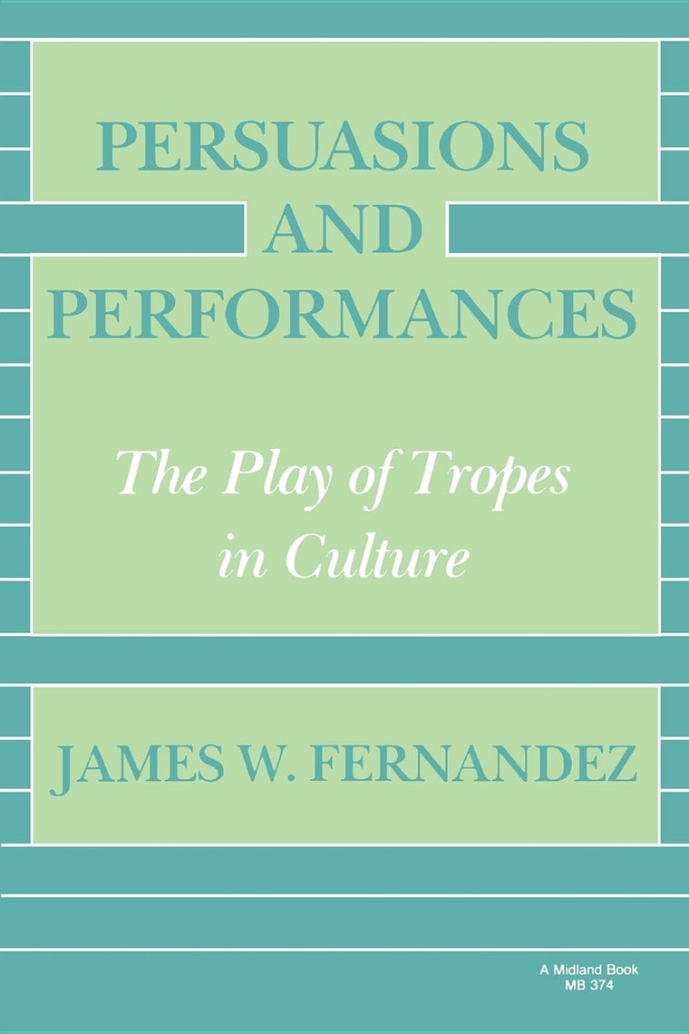 Persuasions and Performances: The Play of Tropes in Culture