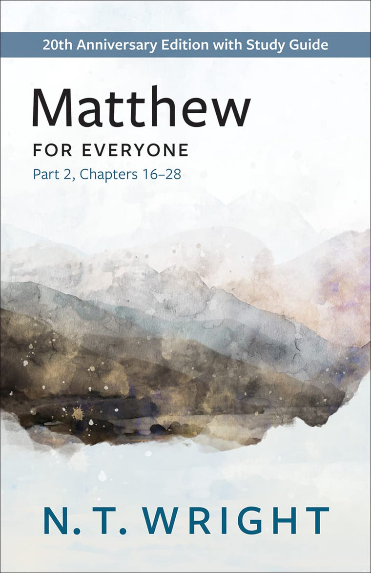 Matthew for Everyone, Part 2: 20th Anniversary Edition with Study Guide, Chapters 16-28 (The New Testament for Everyone)