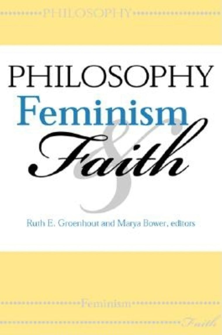 Philosophy, Feminism, and Faith (Philosophy of Religion)