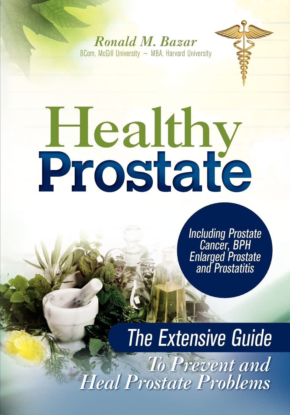 Healthy Prostate: The Extensive Guide To Prevent and Heal Prostate Problems Including Prostate Cancer, BPH Enlarged Prostate and Prostatitis
