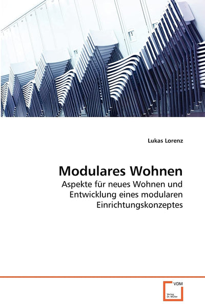 Modulares Wohnen: Aspekte fr neues Wohnen und Entwicklung eines modularen Einrichtungskonzeptes (German Edition)