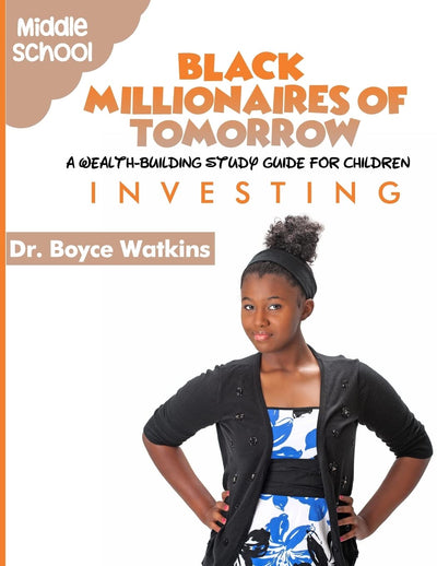 The Black Millionaires of Tomorrow: A Wealth-Building Study Guide for Children (Grades 6th - 8th): Investing