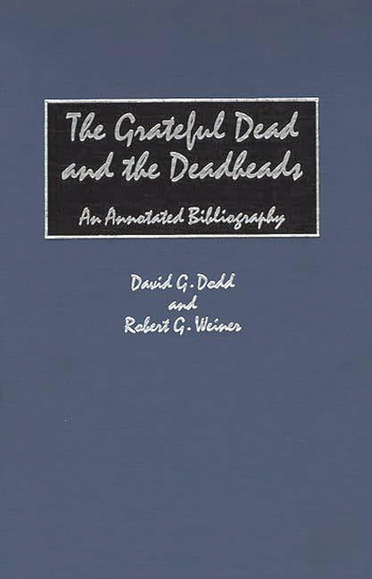 The Grateful Dead and the Deadheads: An Annotated Bibliography (Music Reference Collection)