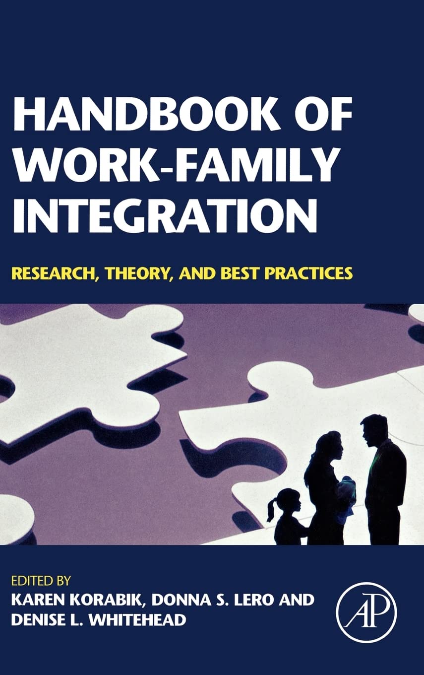 Handbook of Work-Family Integration: Research, Theory, and Best Practices