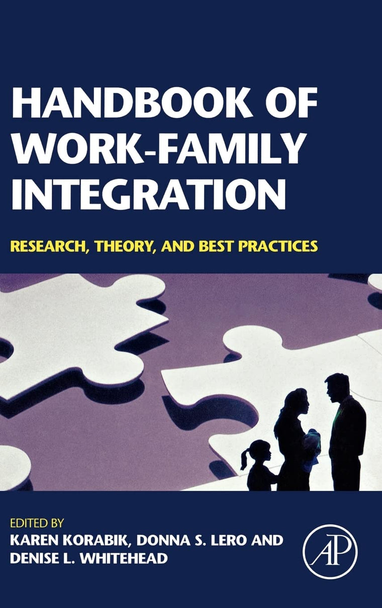 Handbook of Work-Family Integration: Research, Theory, and Best Practices