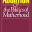 Abortion & the Politics of Motherhood