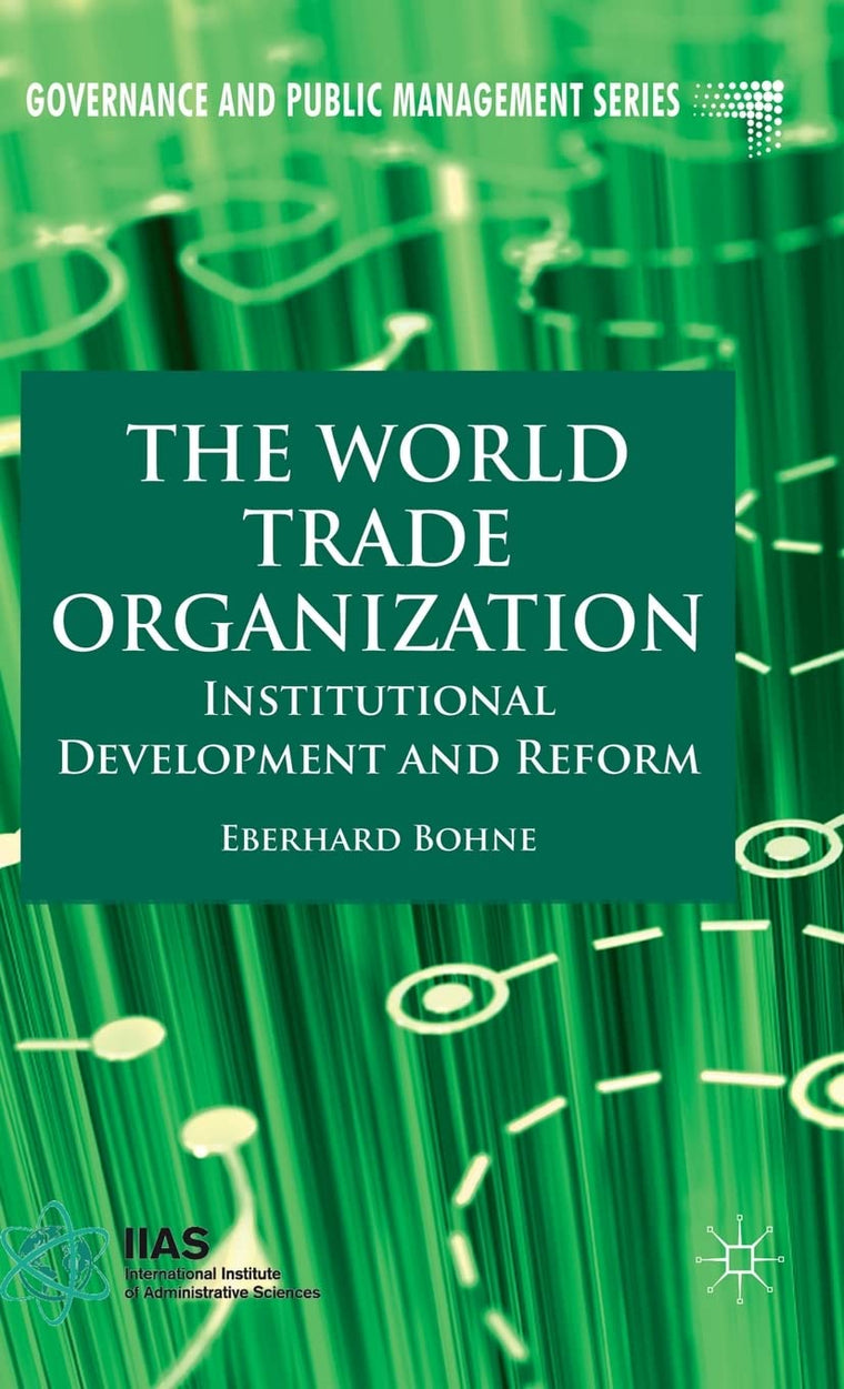The World Trade Organization: Institutional Development and Reform (Governance and Public Management)