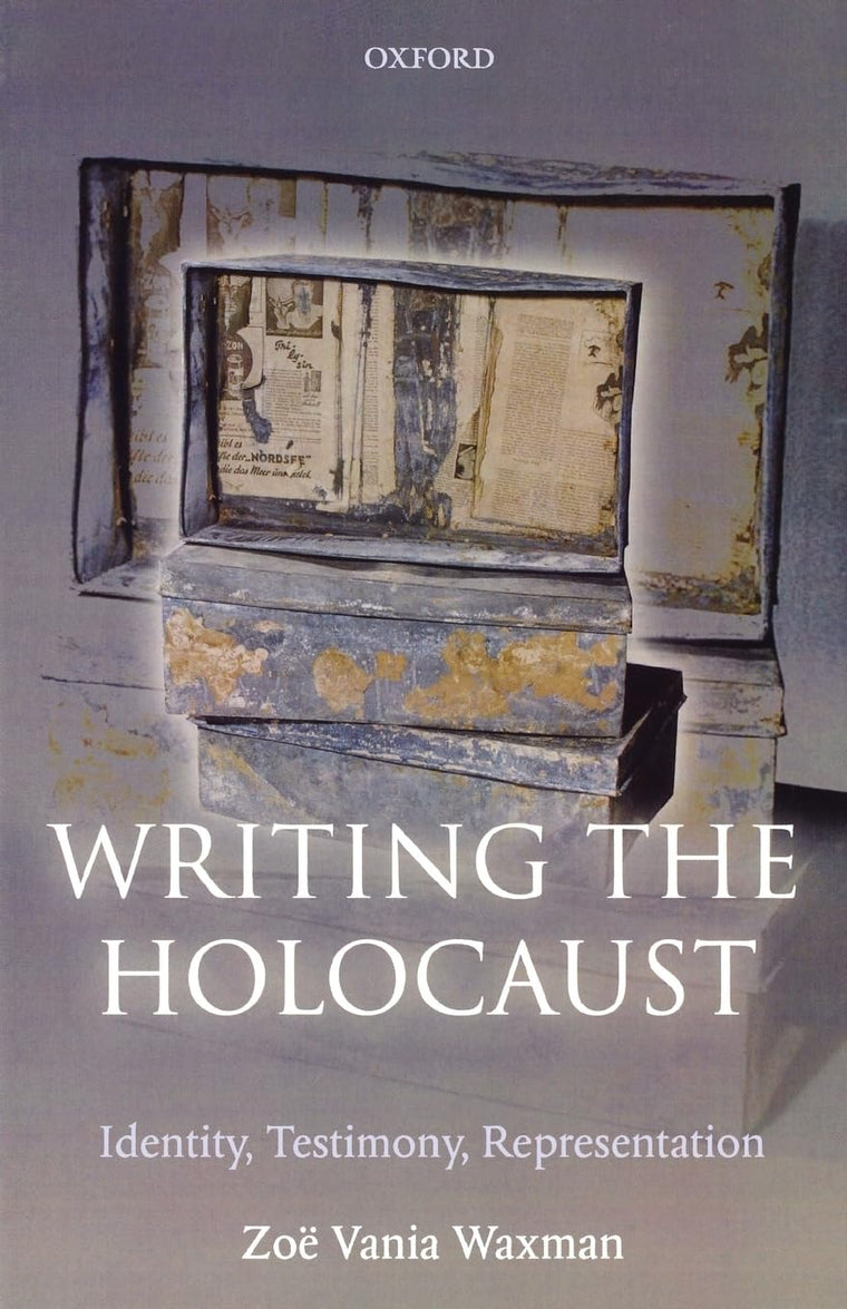 Writing the Holocaust: Identity, Testimony, Representation (Oxford Historical Monographs)