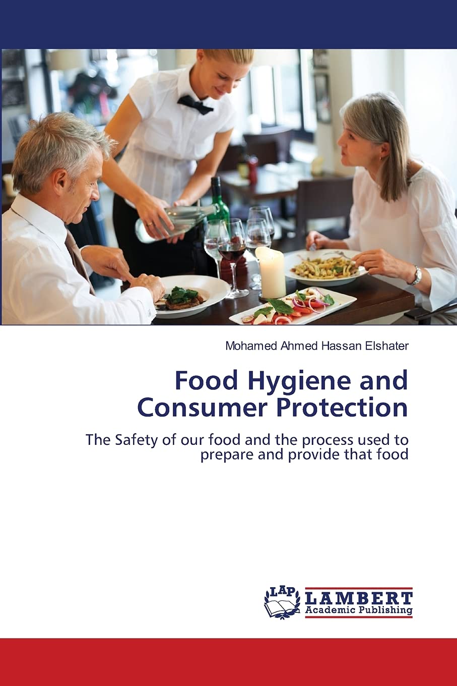 Food Hygiene and Consumer Protection: The Safety of our food and the process used to prepare and provide that food