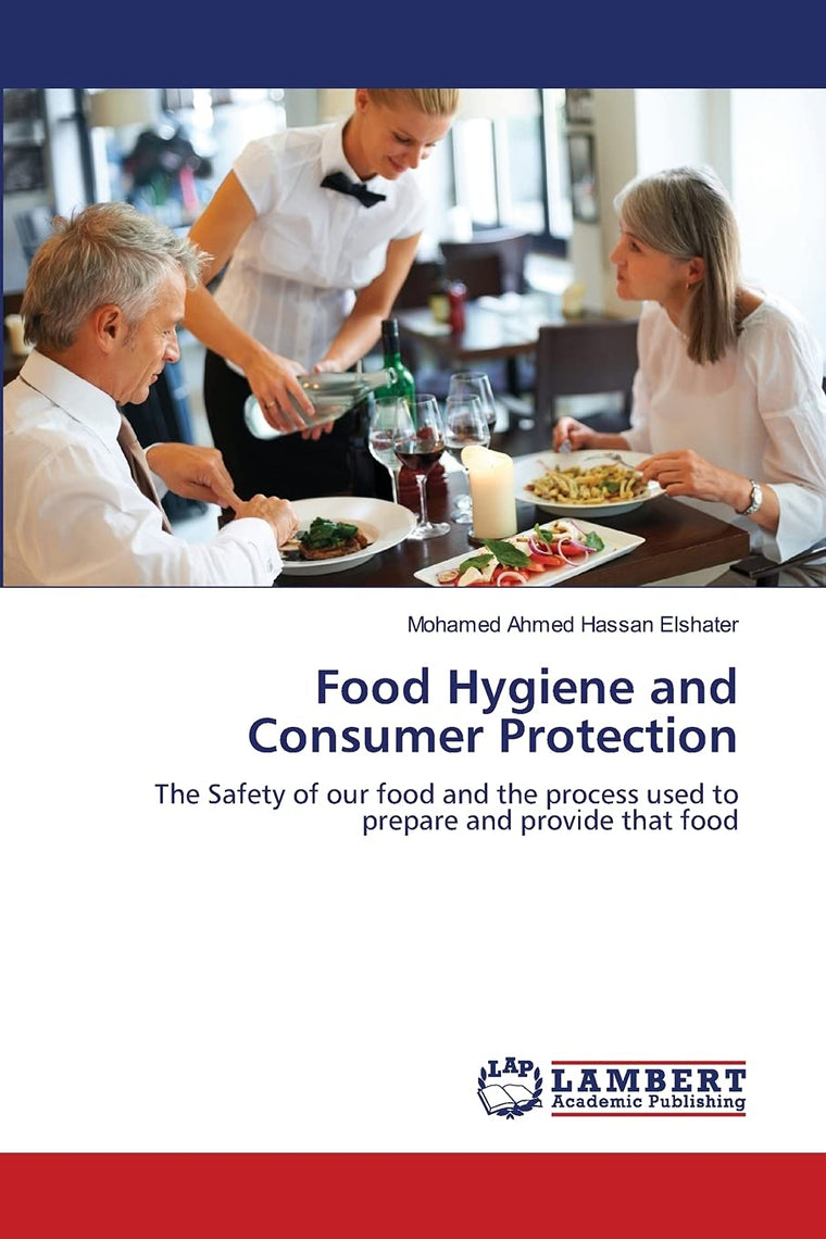 Food Hygiene and Consumer Protection: The Safety of our food and the process used to prepare and provide that food
