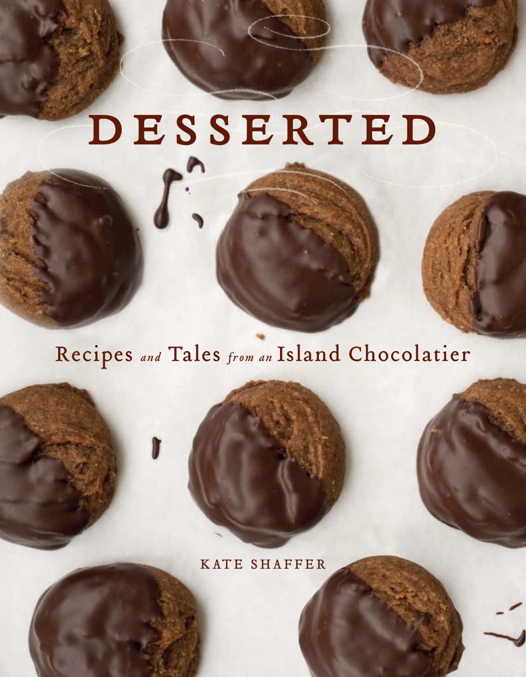 Desserted: Recipes and Tales from an Island Chocolatier