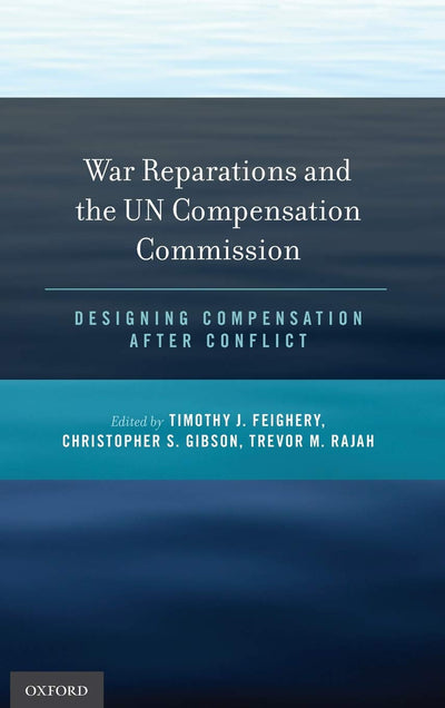 War Reparations and the UN Compensation Commission: Designing Compensation After Conflict