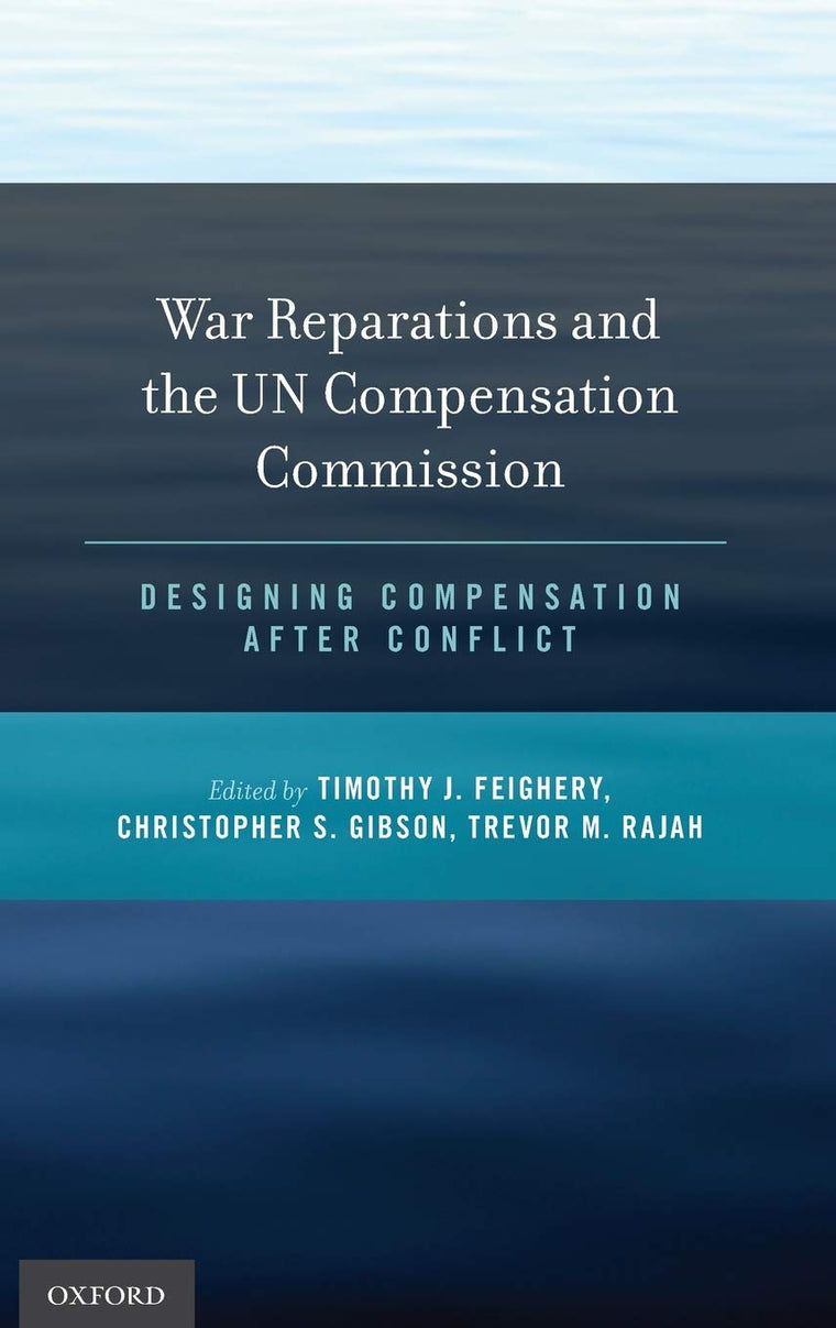 War Reparations and the UN Compensation Commission: Designing Compensation After Conflict