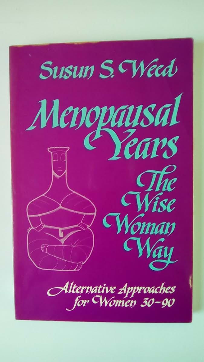 Menopausal Years: The Wise Woman Way (Alternative Approaches