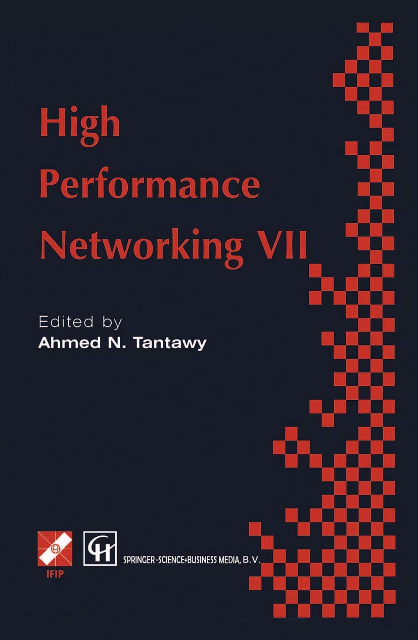 High Performance Networking VII: IFIP TC6 Seventh International Conference on High Performance Networks (HPN  97), 28th April - 2nd May 1997, White ... in Information and Communication Technology)