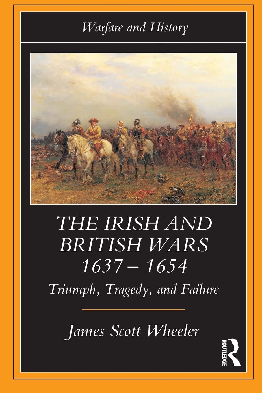 The Irish and British Wars, 1637-1654 (Warfare and History)