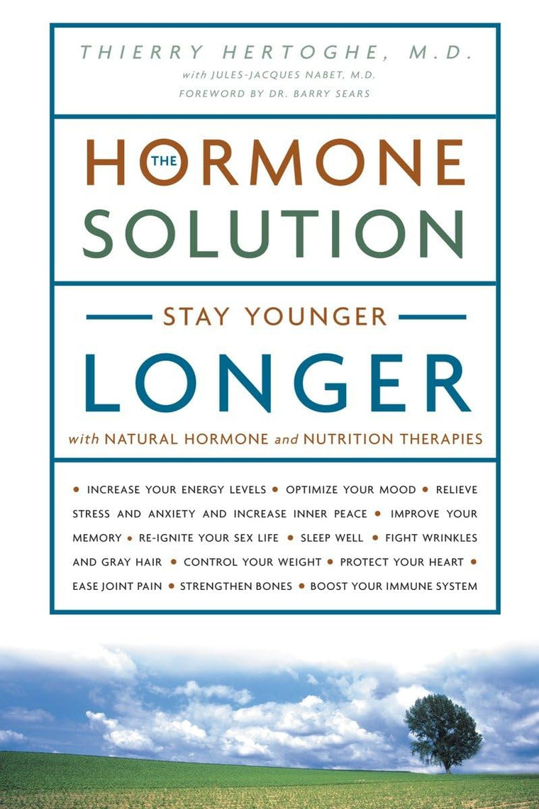 The Hormone Solution: Stay Younger Longer with Natural Hormone and Nutrition Therapies