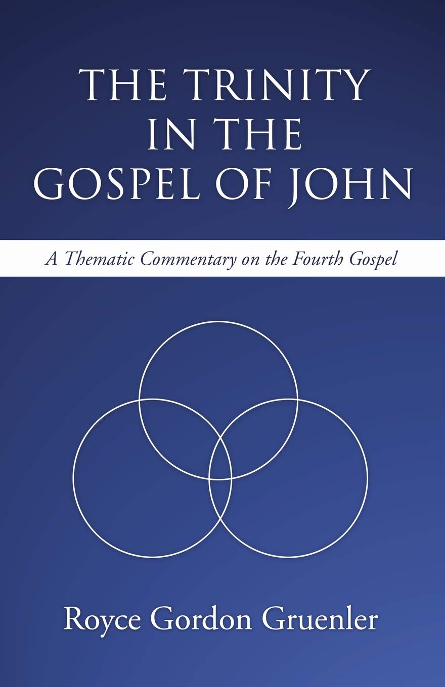The Trinity in the Gospel of John: A Thematic Commentary on the Fourth Gospel