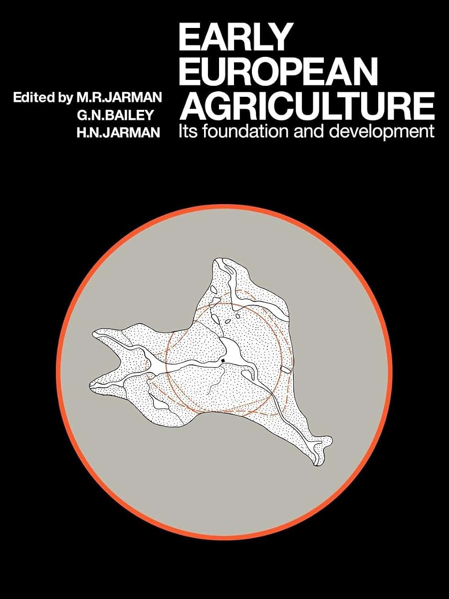 Early European Agriculture: Its Foundation and Development (Papers in Economic Prehistory, 3)