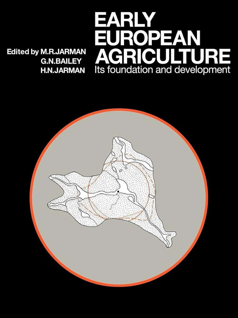 Early European Agriculture: Its Foundation and Development (Papers in Economic Prehistory, 3)