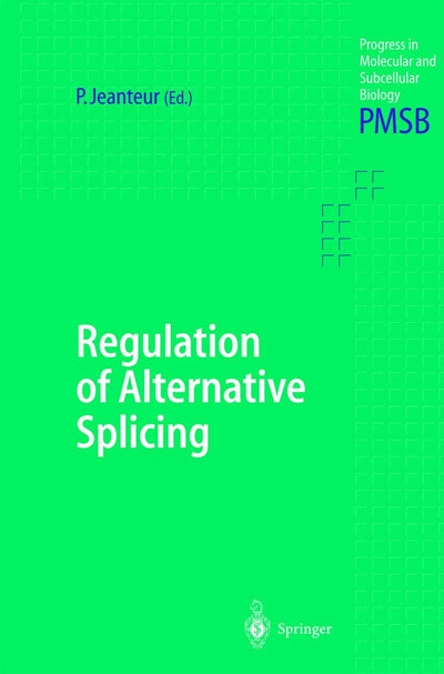 Regulation of Alternative Splicing (Progress in Molecular and Subcellular Biology, 31)