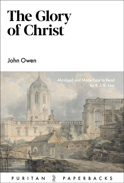 The Glory of Christ (Puritan Paperbacks)