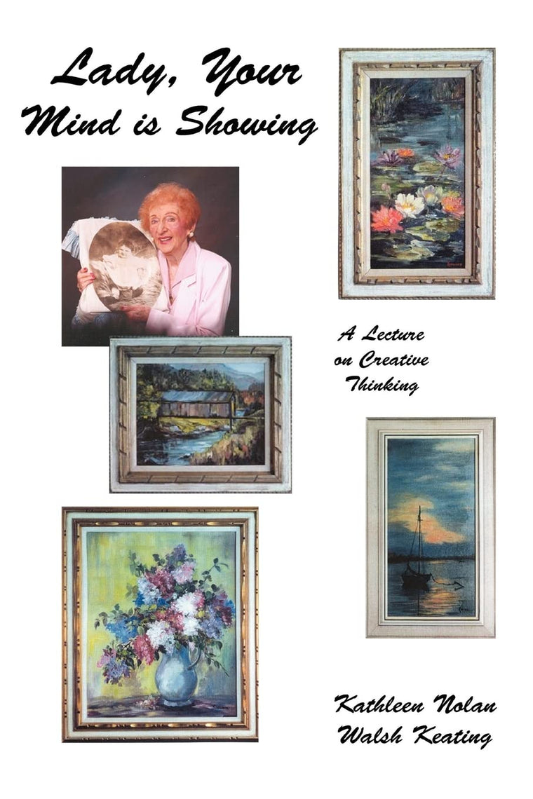 LADY, YOUR MIND IS SHOWING: A Lecture on Creative Thinking