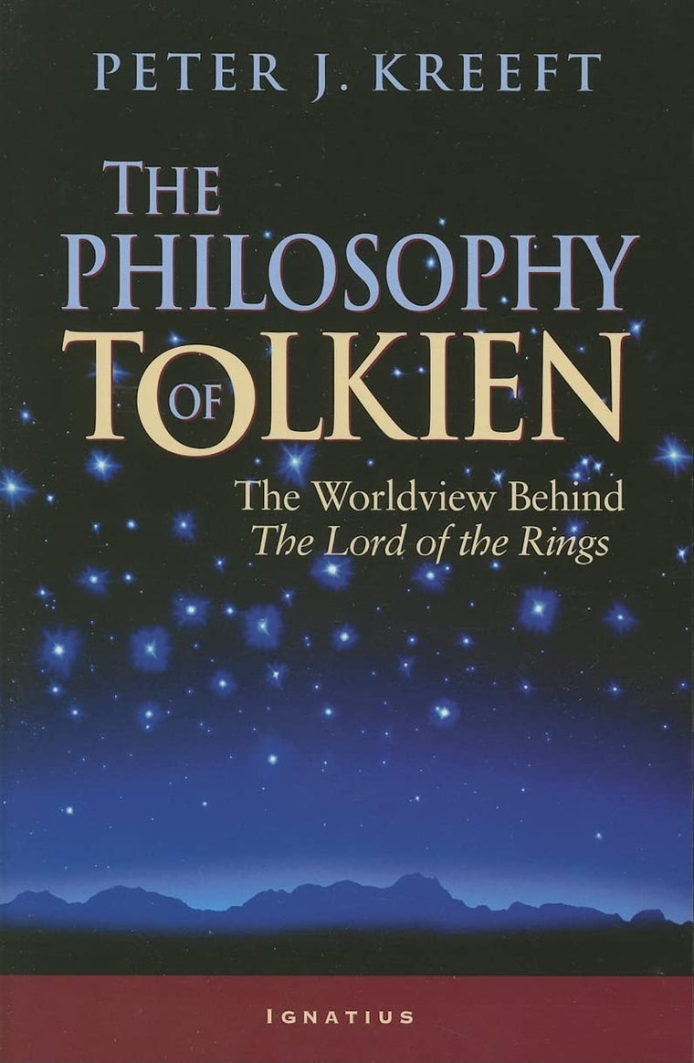 The Philosophy of Tolkien: The Worldview Behind The Lord of the Rings
