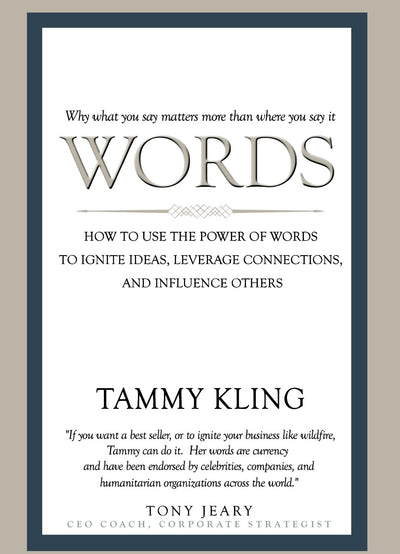 Words: How To Use the Power of Words to Ignite Ideas, Leverage Connections, and Influence Others