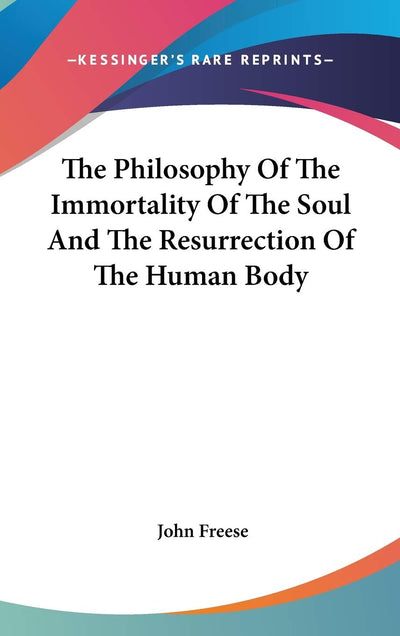 The Philosophy Of The Immortality Of The Soul And The Resurrection Of The Human Body