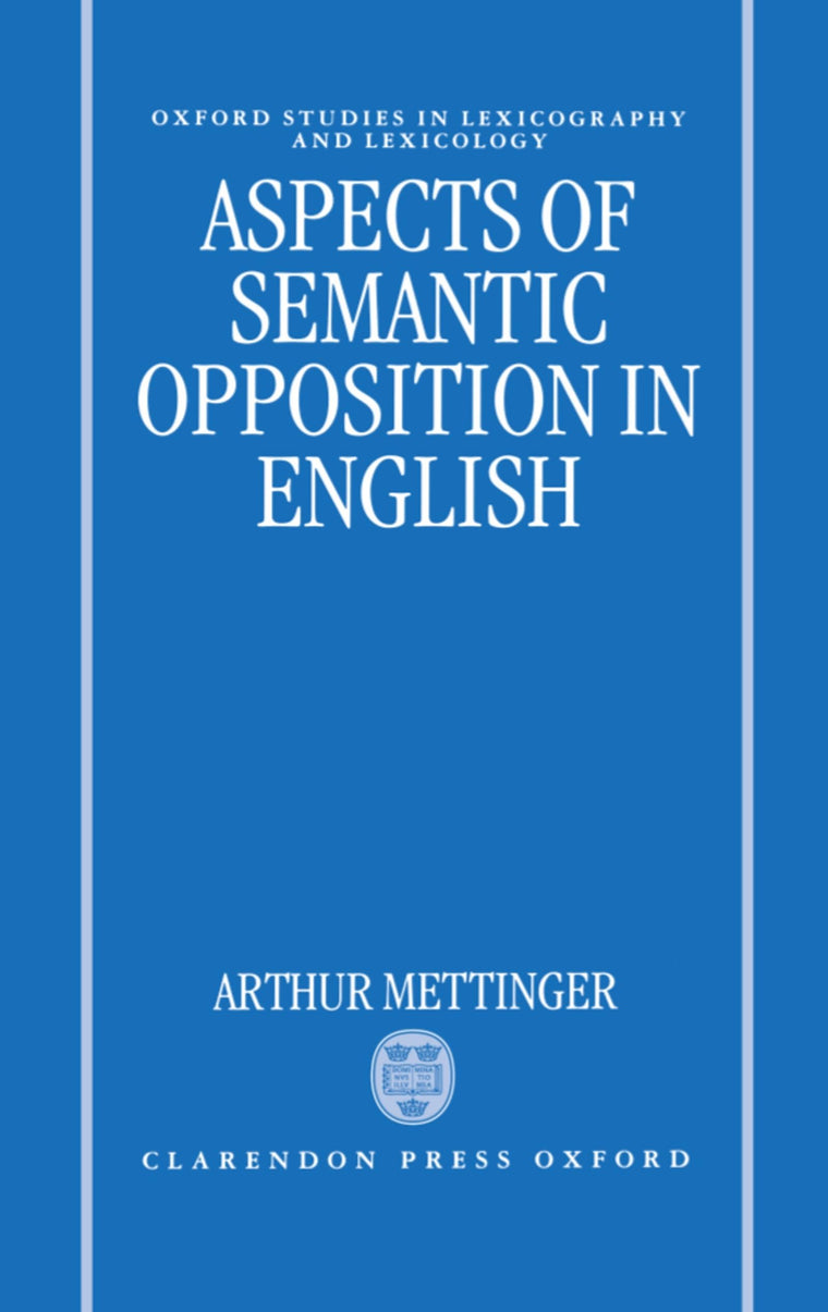 Aspects of Semantic Opposition in English (Oxford Studies in Lexicography and Lexicology)