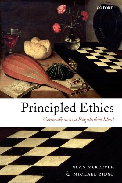 Principled Ethics: Generalism As a Regulative Ideal