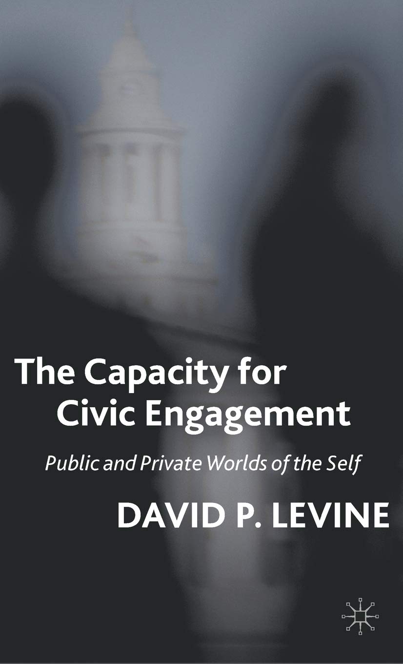 The Capacity for Civic Engagement: Public and Private Worlds of the Self