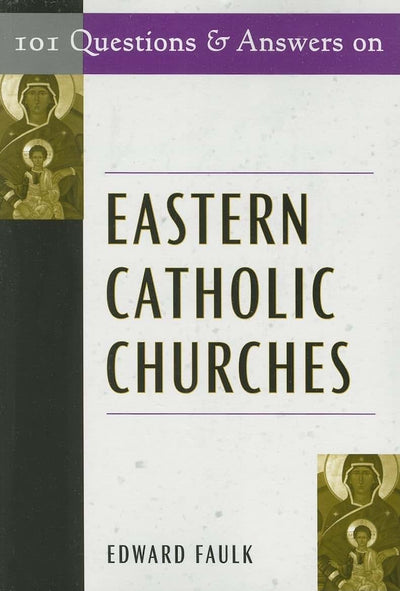 101 Questions & Answers on Eastern Catholic Churches