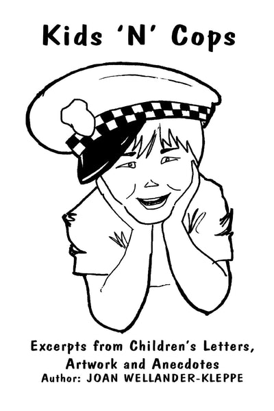 Kids 'N' Cops: Excerpts from Children's Letters, Artwork and Anecdotes