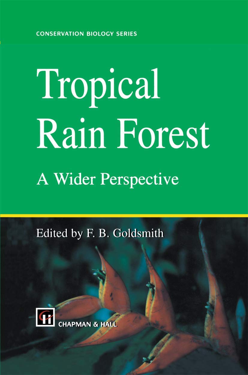 Tropical Rain Forest: A Wider Perspective (Conservation Biology, 10)