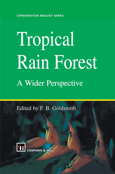 Tropical Rain Forest: A Wider Perspective (Conservation Biology, 10)