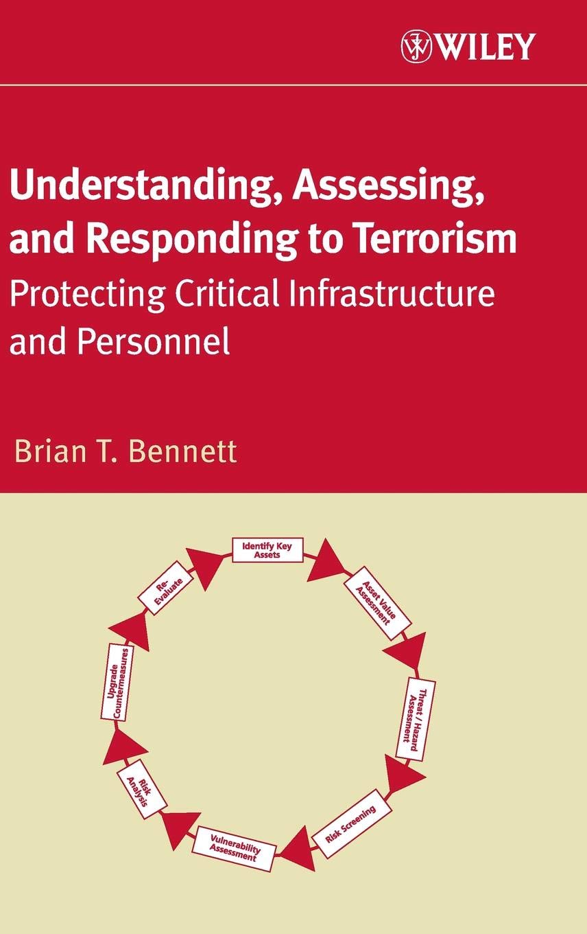 Understanding, Assessing, and Responding to Terrorism: Protecting Critical Infrastructure and Personnel