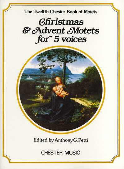 The Chester Book of Motets - Volume 12: Christmas and Advent Motets for 5 Voices