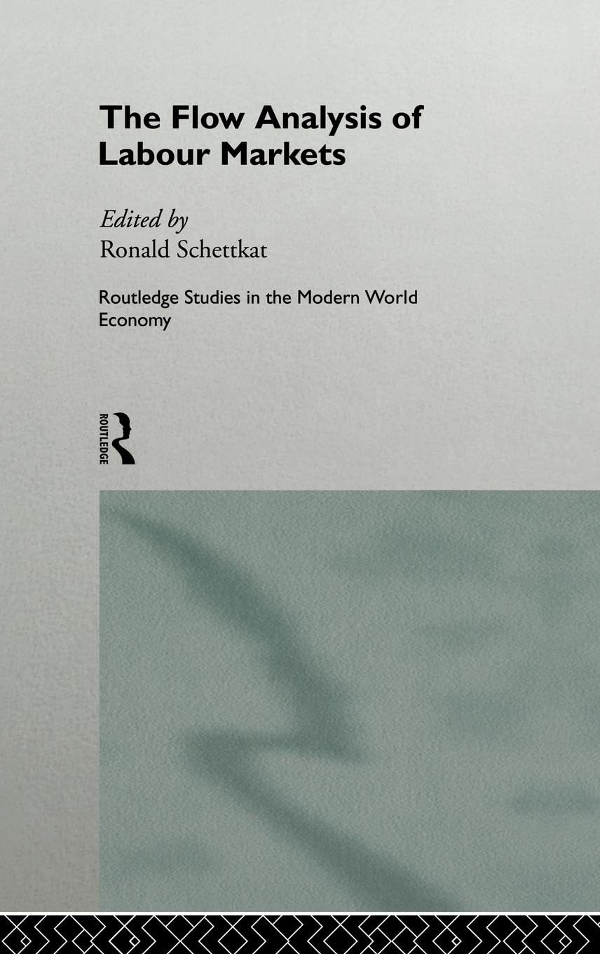 The Flow Analysis of Labour Markets (Routledge Studies in the Modern World Economy)