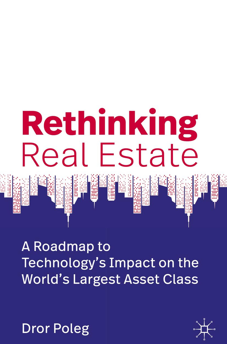 Rethinking Real Estate: A Roadmap to Technologys Impact on the Worlds Largest Asset Class