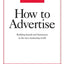 How to Advertise: Building Brands and Businesses in the New Marketing World (Completely Revised and Updated New Edition)